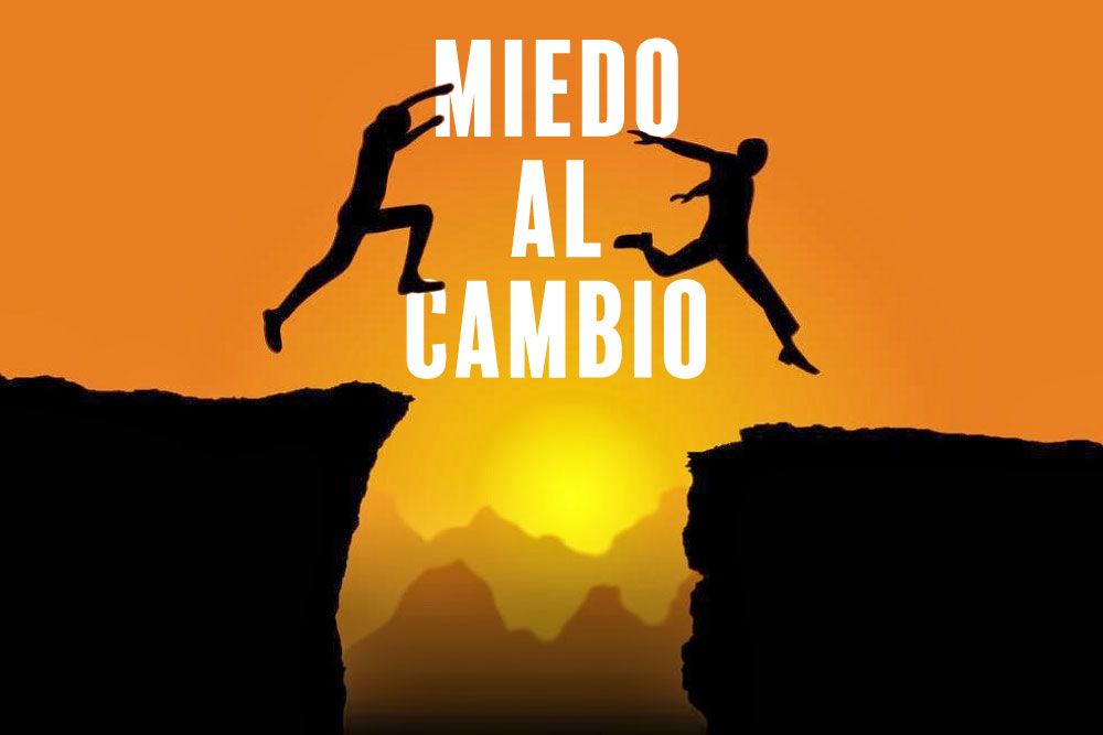 ”Miedo a los cambios” | Por Tona Galvaliz