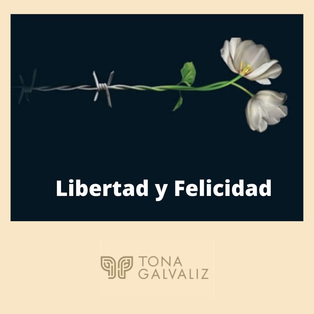 Libertad y felicidad | Por Tona Galvaliz