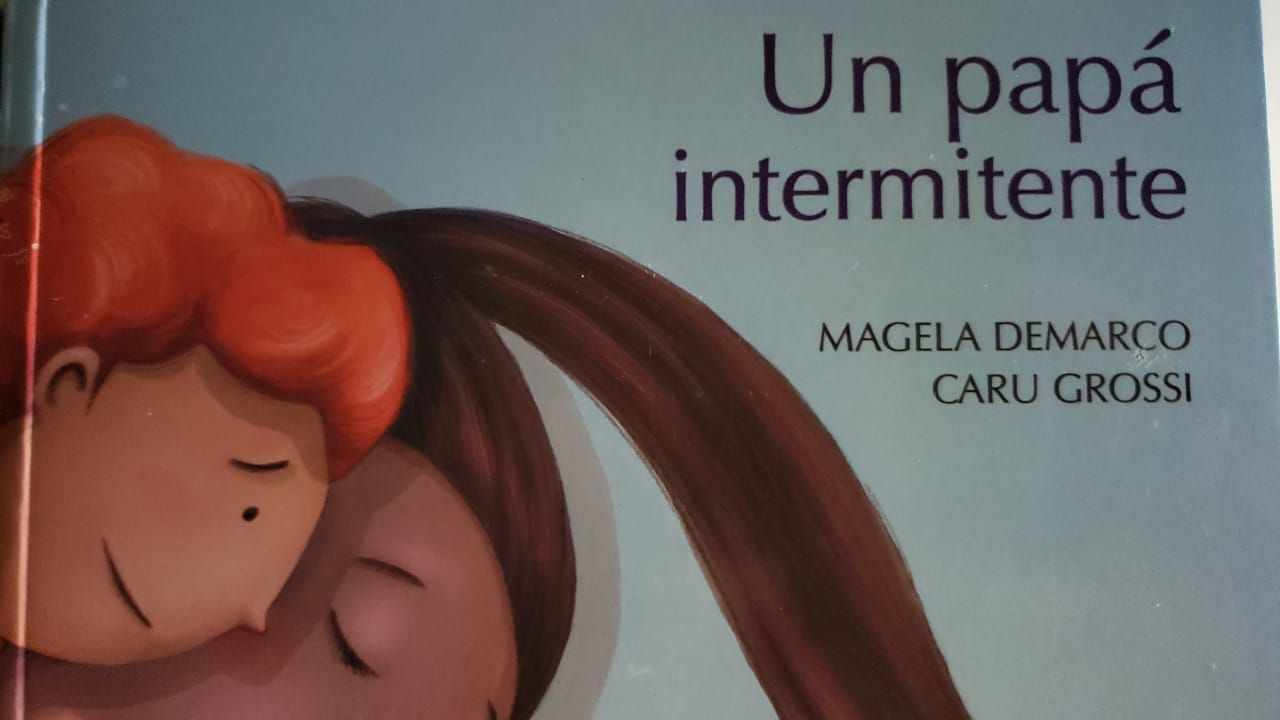 ”Un papá intermitente” de Magela Demarco/Caru Grossi por Laila E. Daitter