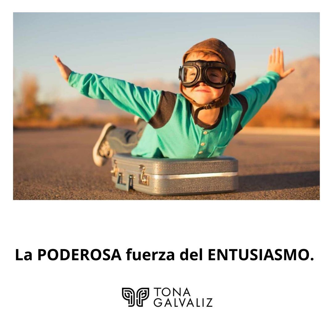 ”La poderosa fuerza del entusiasmo” por Tona Galvaliz
