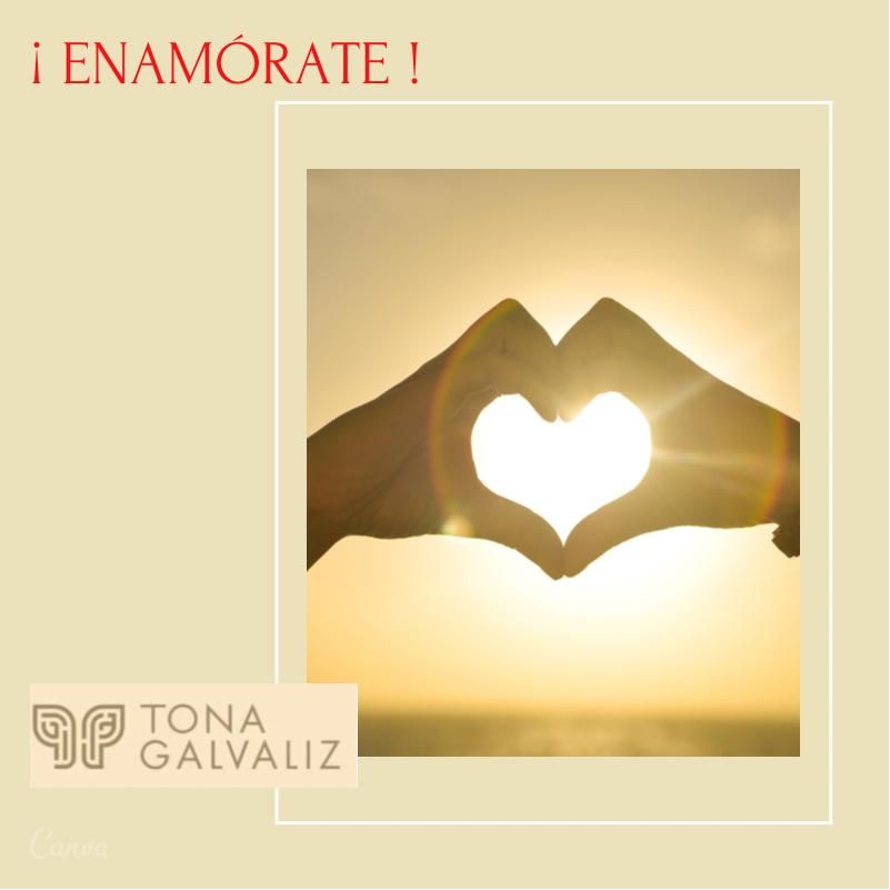 ¡Enamorate, sí! | Por Tona Galvaliz