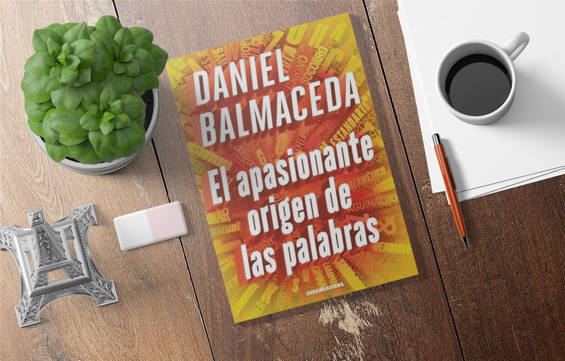 ”El Apasionante origen de las palabras” de Daniel Balmaceda por Laila E. Daitter