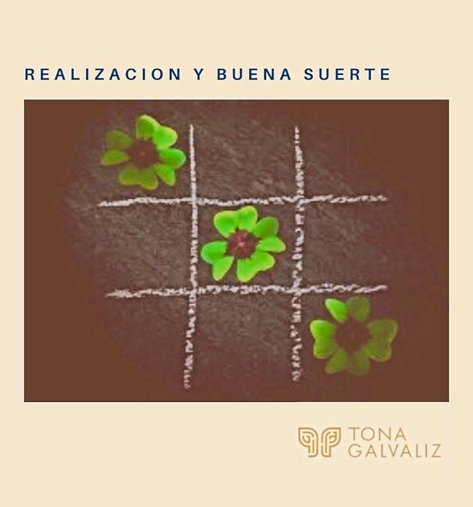 Realización y buena suerte | Tona Galvaliz